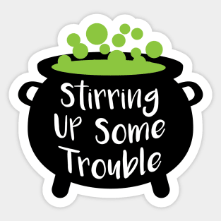 Stirring Up Some Trouble Sticker